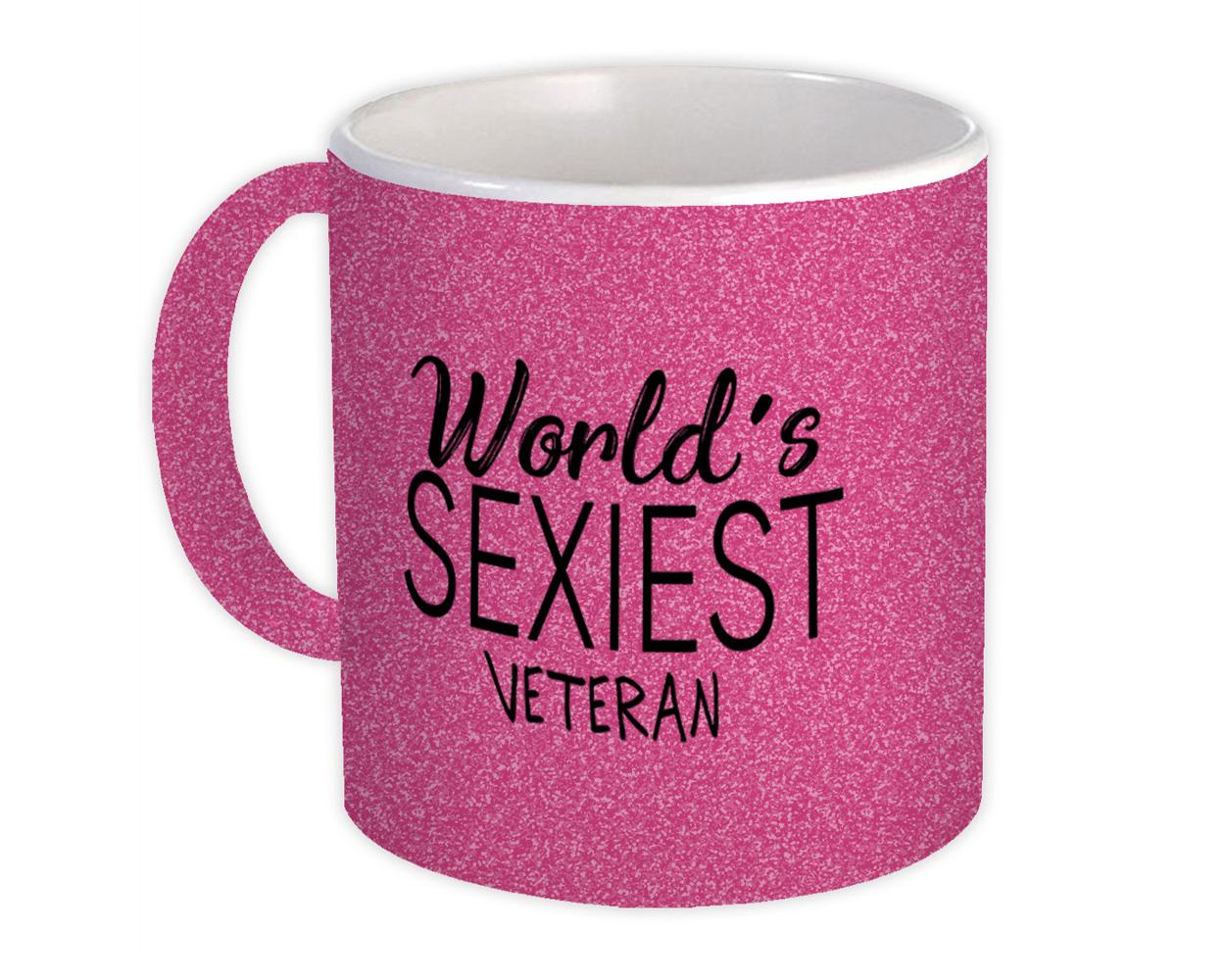 Gift Mug : Worlds Sexiest VETERAN Profession Work Friend Coworker