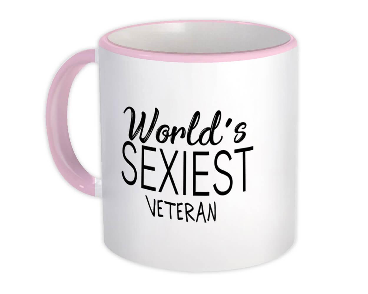 Gift Mug : Worlds Sexiest VETERAN Profession Work Friend Coworker