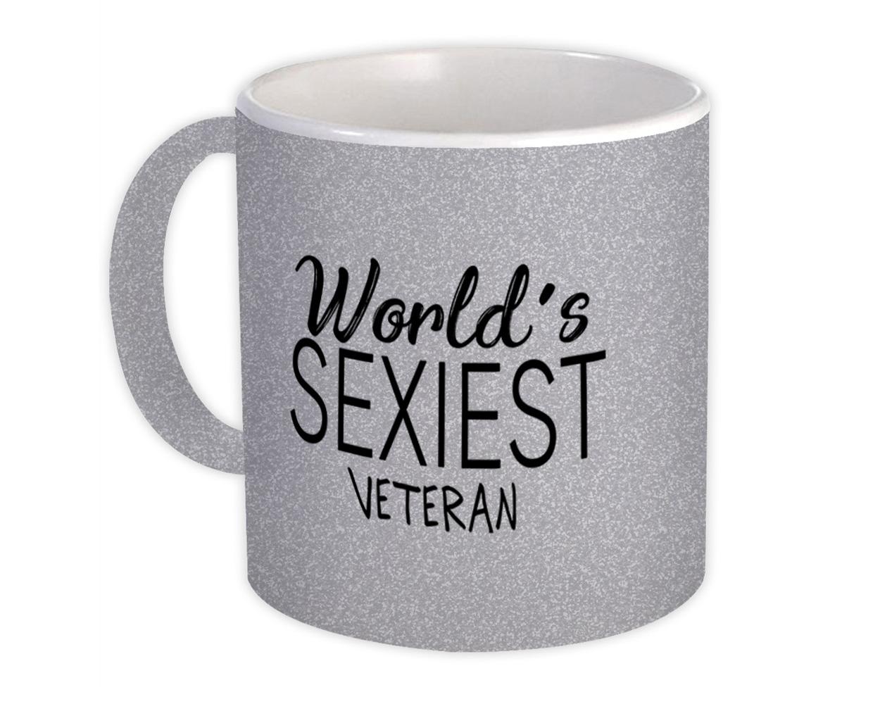 Gift Mug : Worlds Sexiest VETERAN Profession Work Friend Coworker