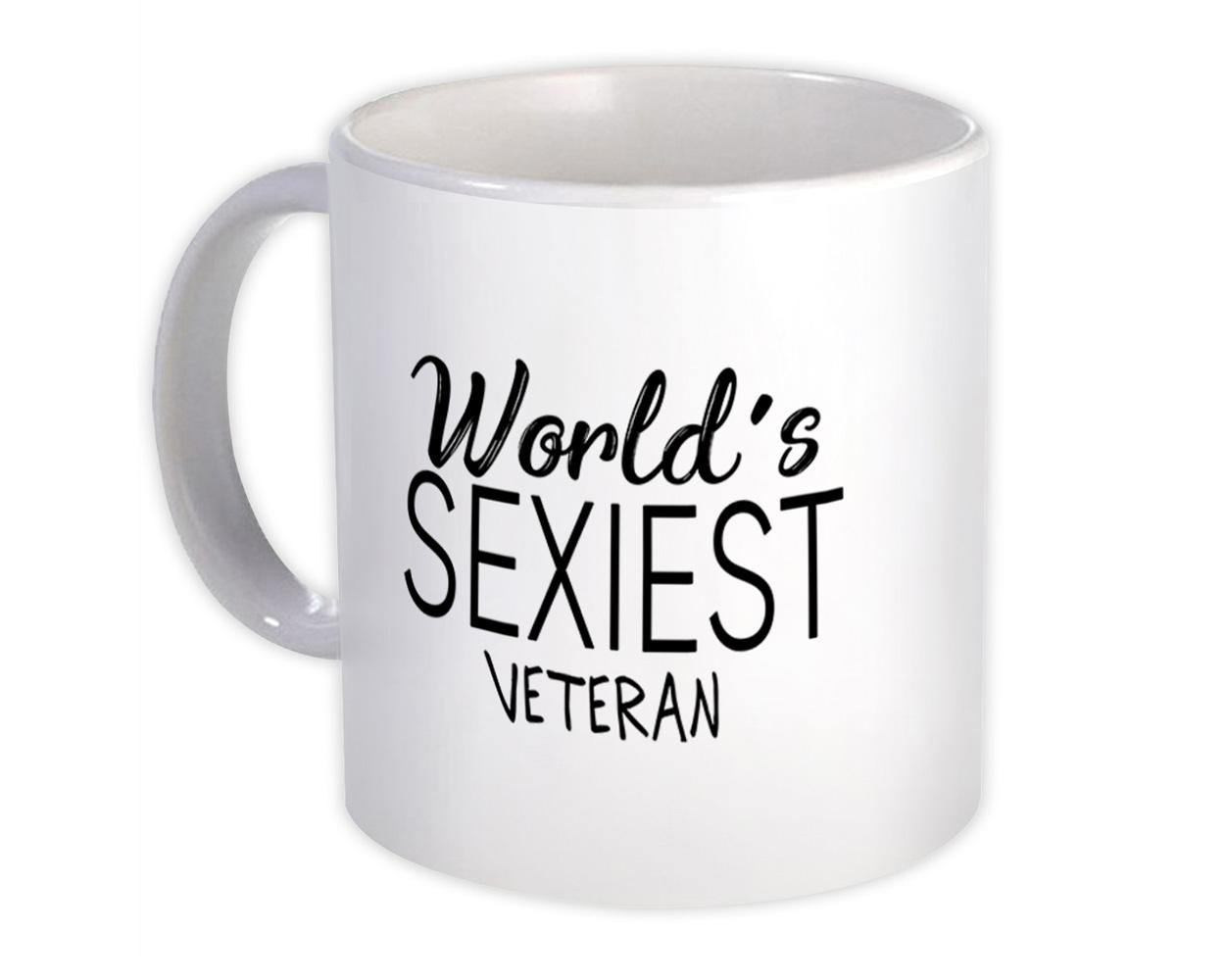 Gift Mug : Worlds Sexiest VETERAN Profession Work Friend Coworker