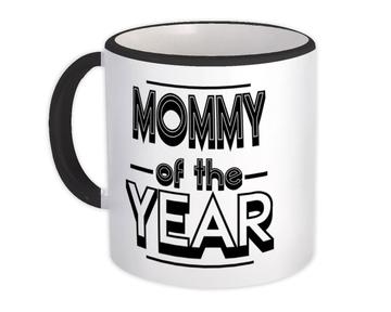 MOMMY of The Year : Gift Mug Christmas Birthday Mother Mom