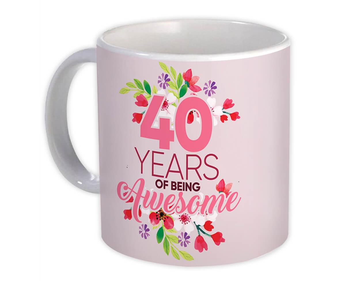 Gift Mug : 40 Years of Being Awesome 40th Birthday Flower Girl Female Women