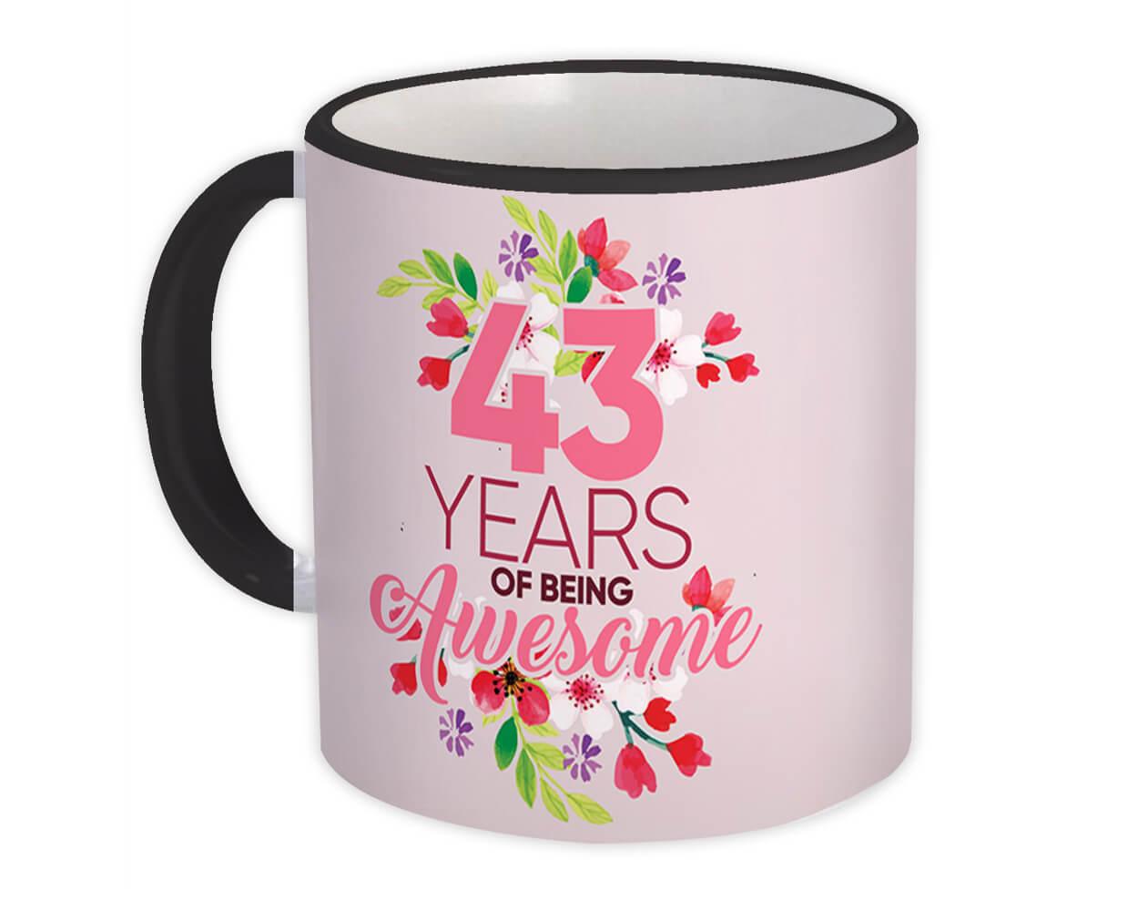 43 Years of Being Awesome : Gift Mug 43th Birthday Flower Girl Female Women Happy Cute
