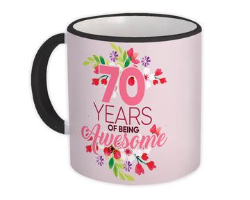 70 Years of Being Awesome : Gift Mug 70th Birthday Flower Girl Female Women Happy Cute