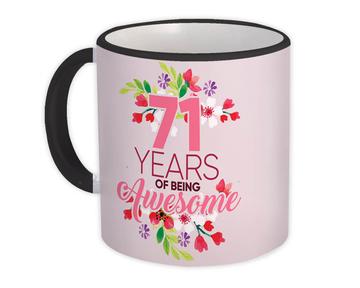 71 Years of Being Awesome : Gift Mug 71th Birthday Flower Girl Female Women Happy Cute