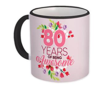 80 Years of Being Awesome : Gift Mug 80th Birthday Flower Girl Female Women Happy Cute