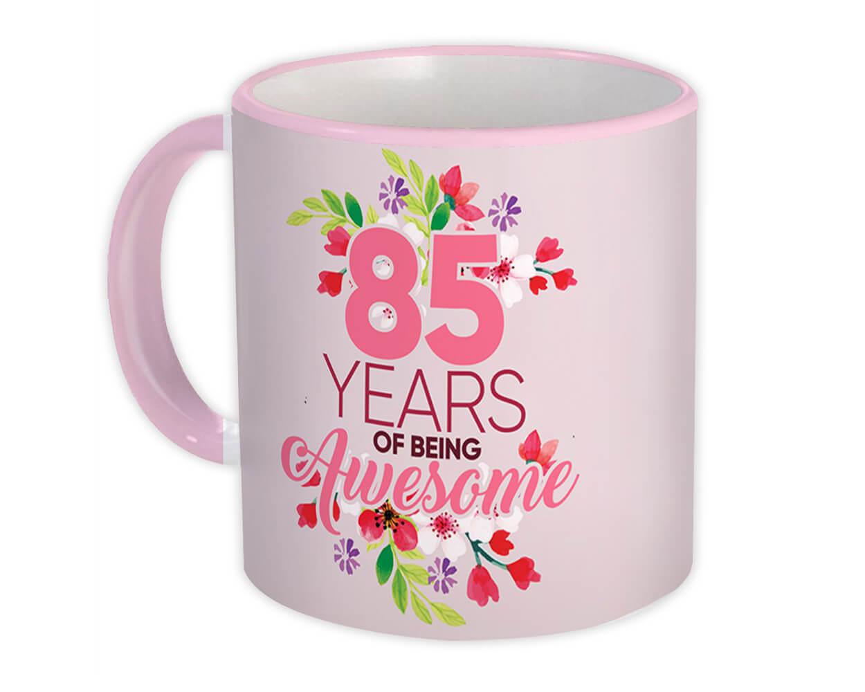 Gift Mug 85 Years of Being Awesome 85th Birthday Flower Girl