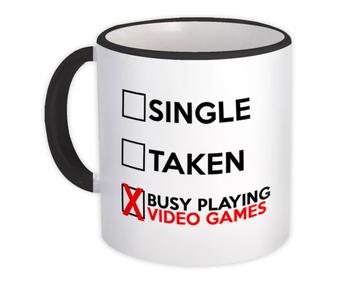 Single Taken Busy Playing Video Games : Gift Mug Relationship Status Funny Passion Hobby Joke Gamer Gaming