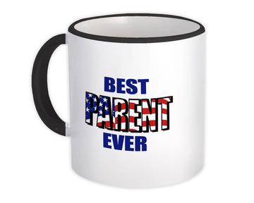 Best PARENT Ever : Gift Mug Family USA Flag American Patriot