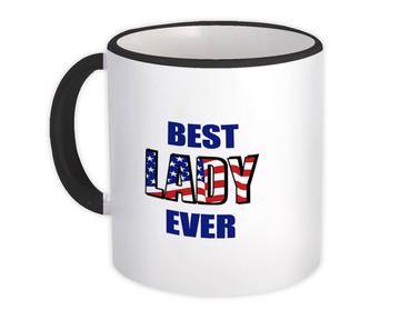 Best LADY Ever : Gift Mug Family USA Flag American Patriot