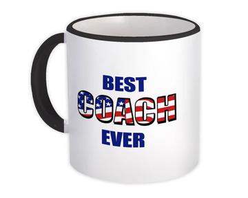 Best COACH Ever : Gift Mug USA Flag American Patriot Coworker Job