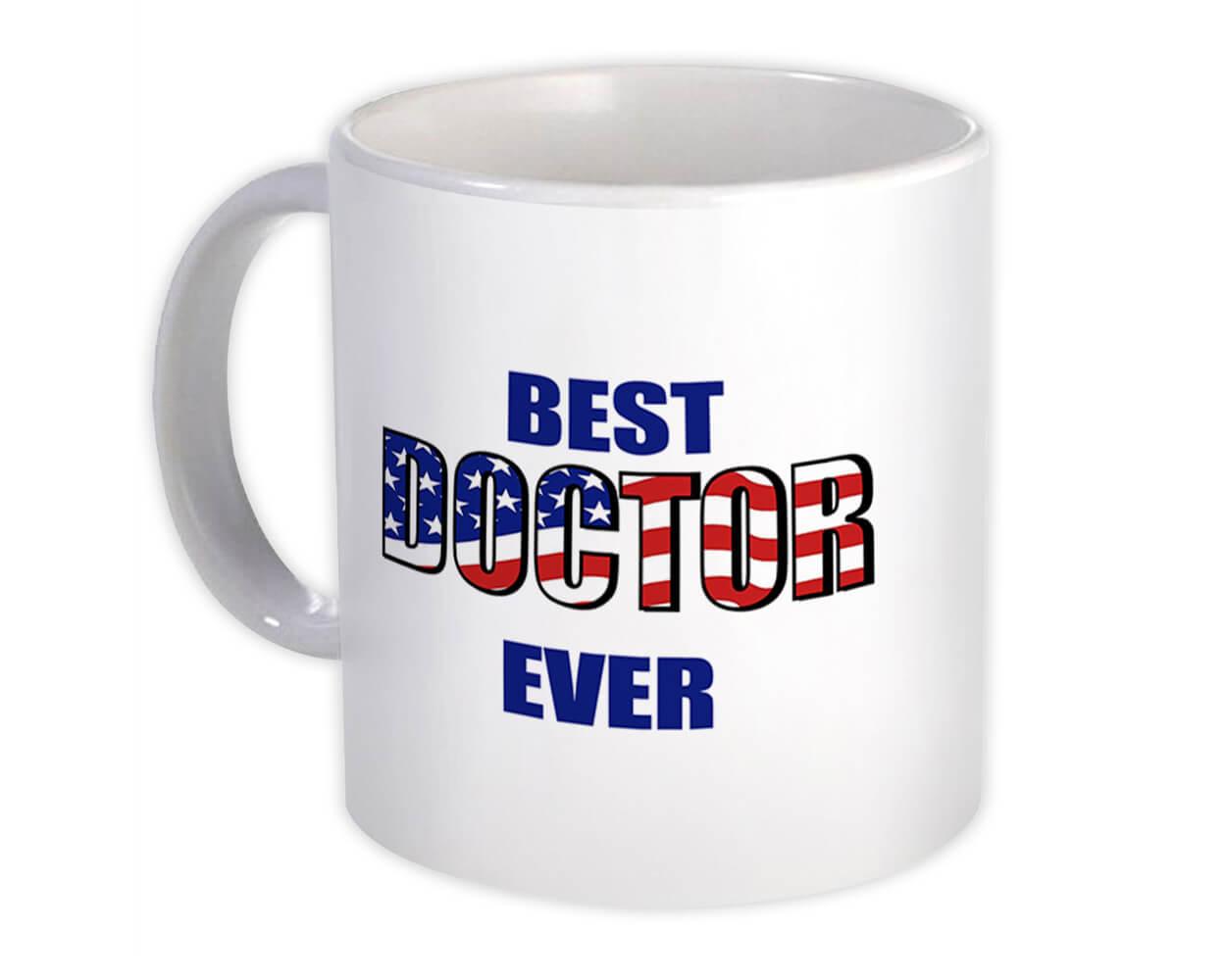 Gift Mug : Best DOCTOR Ever USA Flag American Patriot Coworker Job