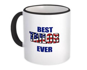 Best TAILOR Ever : Gift Mug USA Flag American Patriot Coworker Job