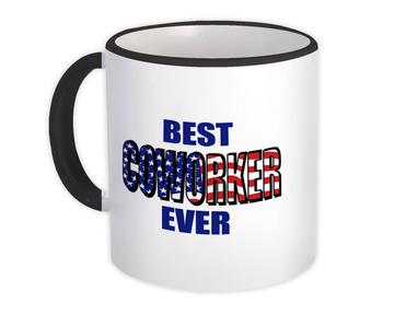 Best COWORKER Ever : Gift Mug USA Flag American Patriot Coworker Job