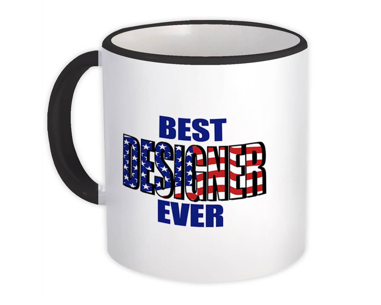 Gift Mug : Best DESIGNER Ever USA Flag American Patriot Coworker Job