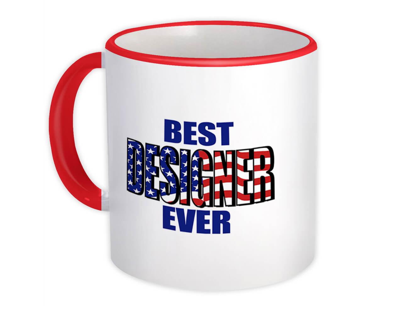 Gift Mug : Best DESIGNER Ever USA Flag American Patriot Coworker Job