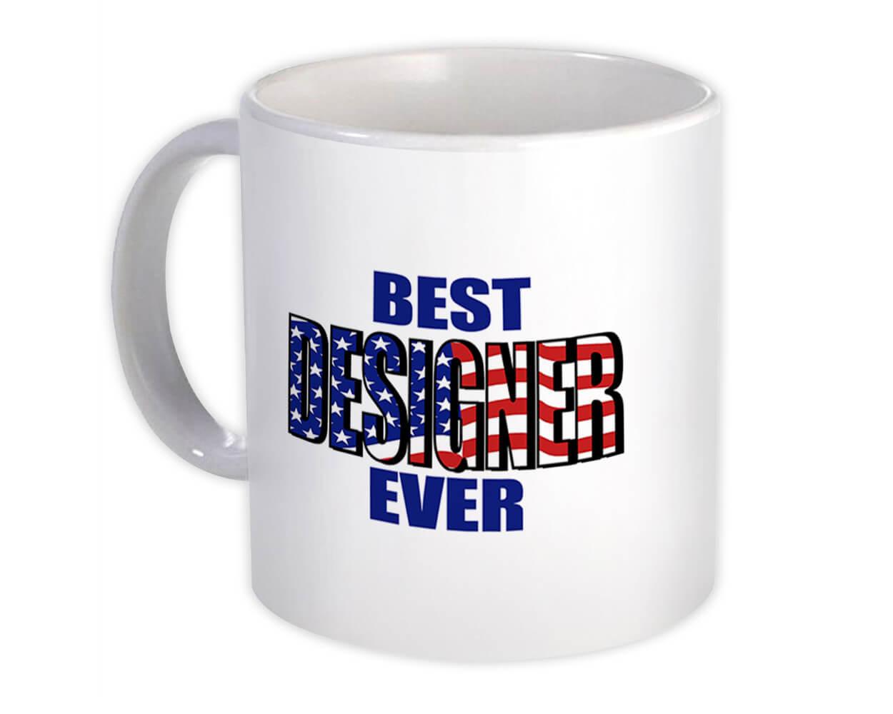 Gift Mug : Best DESIGNER Ever USA Flag American Patriot Coworker Job