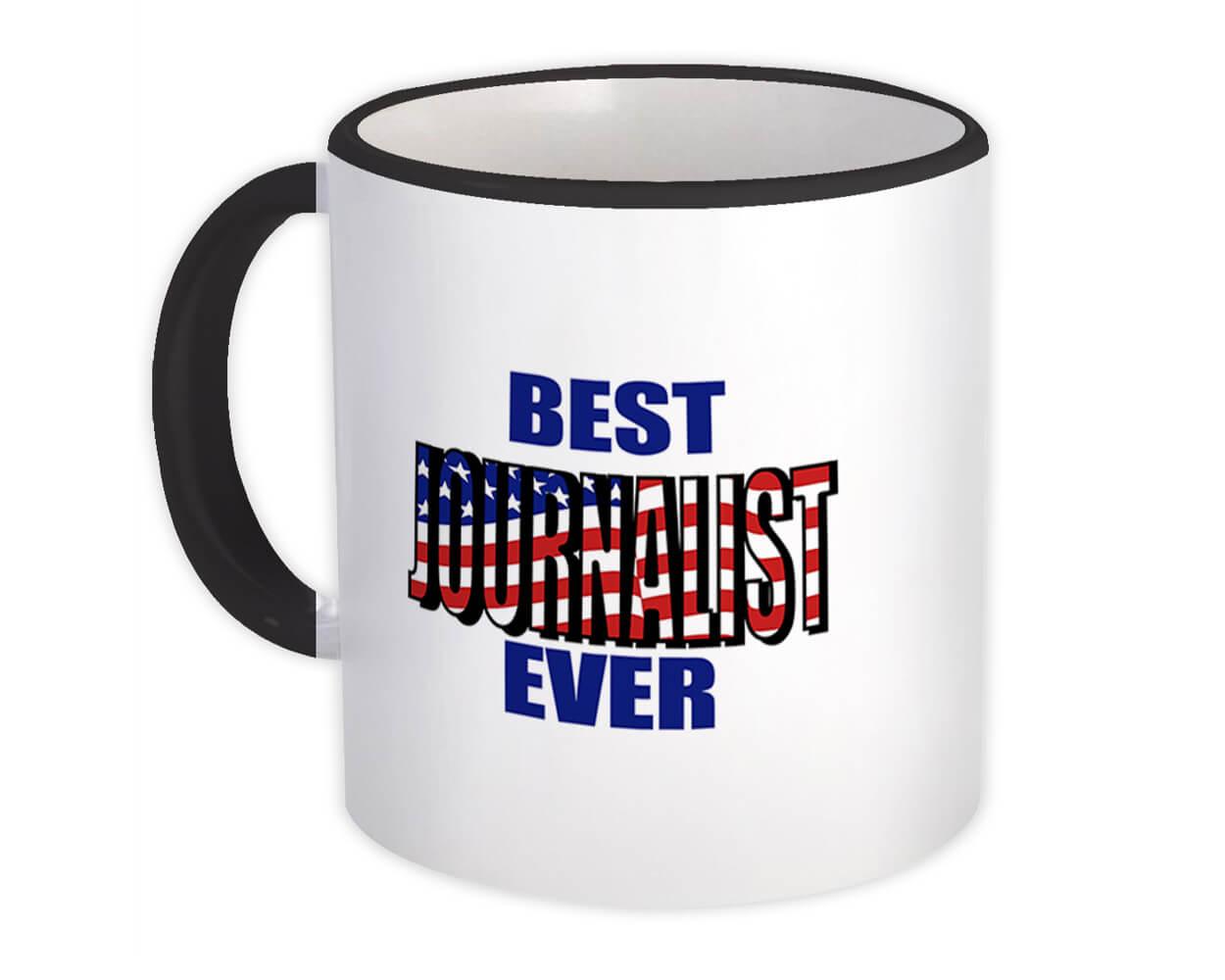 Gift Mug : Best JOURNALIST Ever USA Flag American Patriot Coworker Job