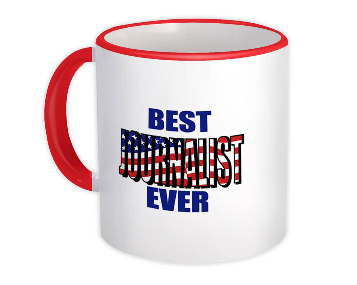 Gift Mug : Best JOURNALIST Ever USA Flag American Patriot Coworker Job