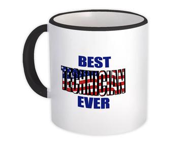 Best TECHNICIAN Ever : Gift Mug USA Flag American Patriot Coworker Job
