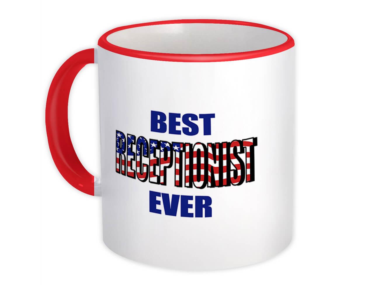 Gift Mug : Best RECEPTIONIST Ever USA Flag American Patriot Coworker Job