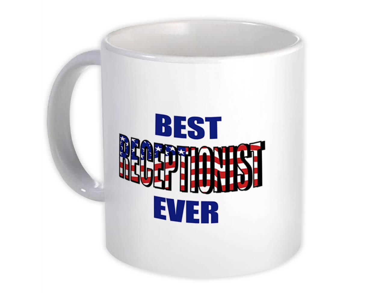 Gift Mug : Best RECEPTIONIST Ever USA Flag American Patriot Coworker Job