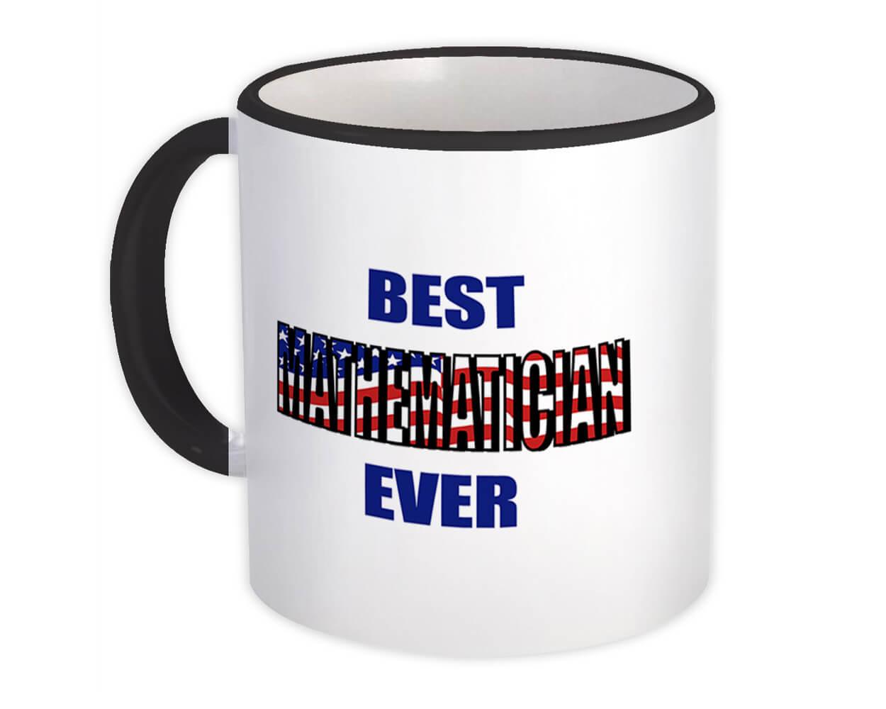 Gift Mug : Best MATHEMATICIAN Ever USA Flag American Patriot Coworker Job