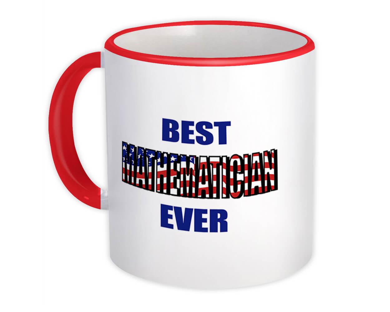 Gift Mug : Best MATHEMATICIAN Ever USA Flag American Patriot Coworker Job