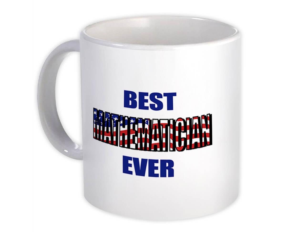 Gift Mug : Best MATHEMATICIAN Ever USA Flag American Patriot Coworker Job