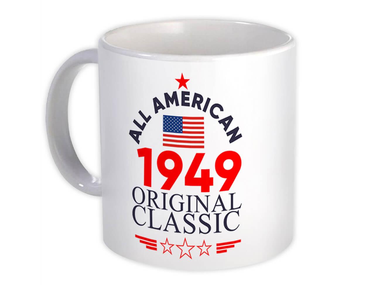 Gift Mug : 1949 Birthday All American Original Classic Flag Patriotic Age USA