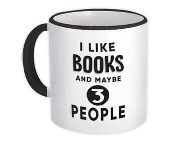 I Like Books And Maybe 3 People : Gift Mug Funny Joke Read Reader