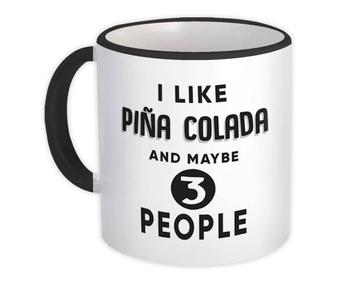 I Like Pina Colada And Maybe 3 People : Gift Mug Funny Joke Drink Bar Tropical