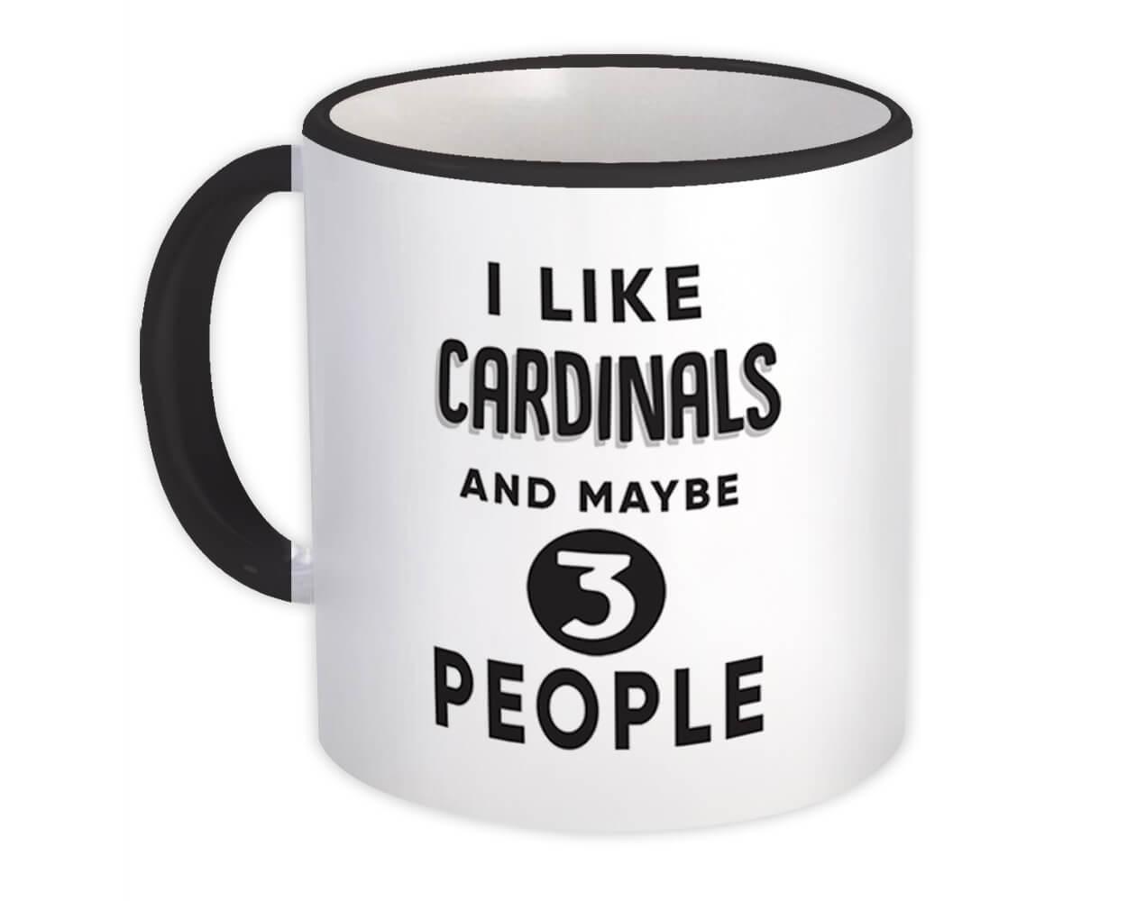 I Like Cardinals And Maybe 3 People : Gift Mug Funny Joke Bird Birds