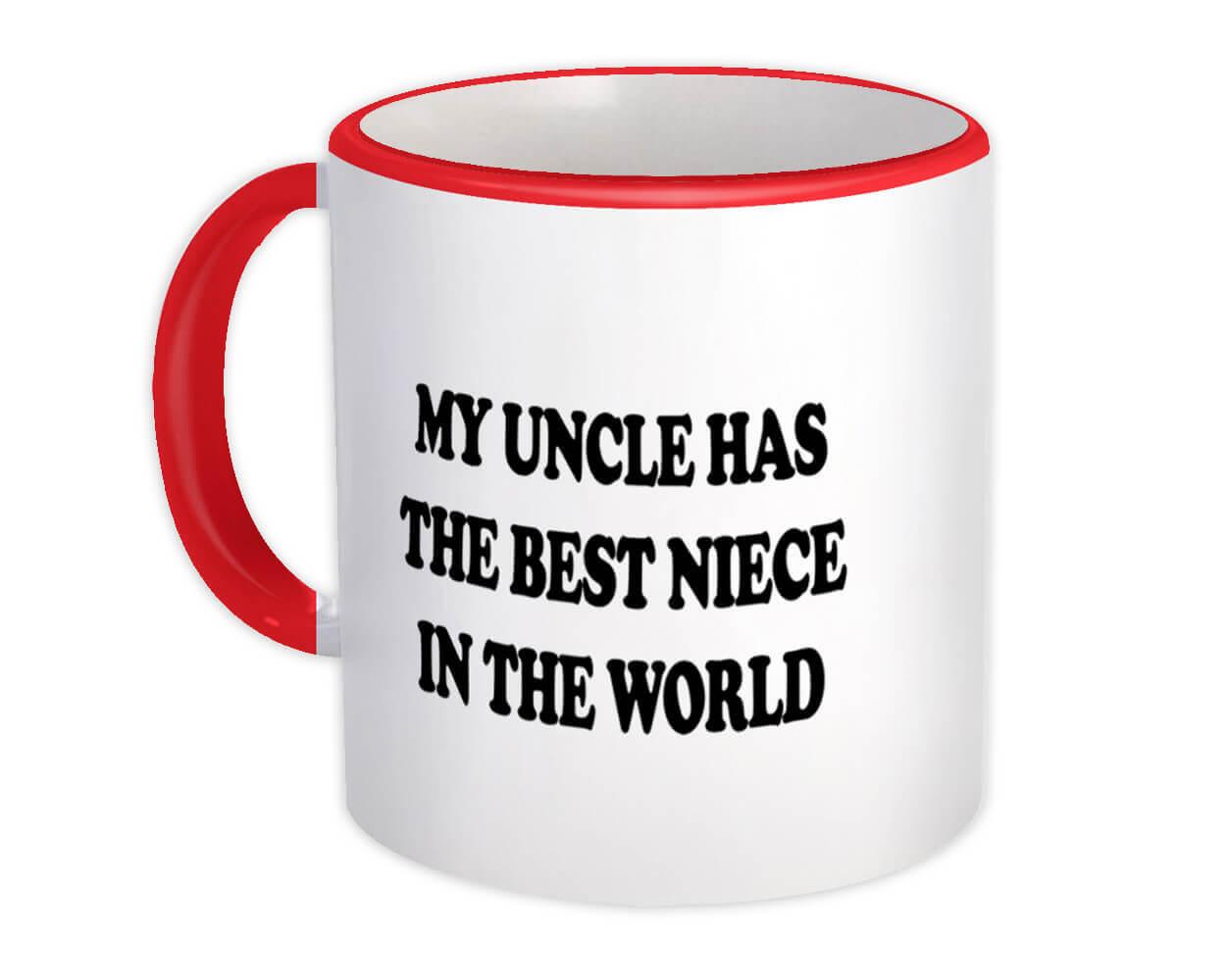 Gift Mug : My Uncle Has The Best Niece In World To Family