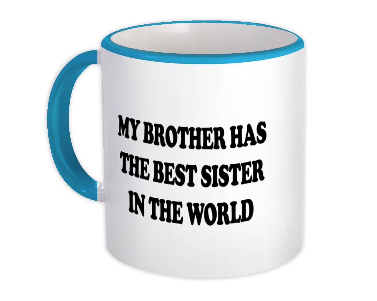 Gift Mug : My Brother Has The Best Sister In World Gif Sibling Family