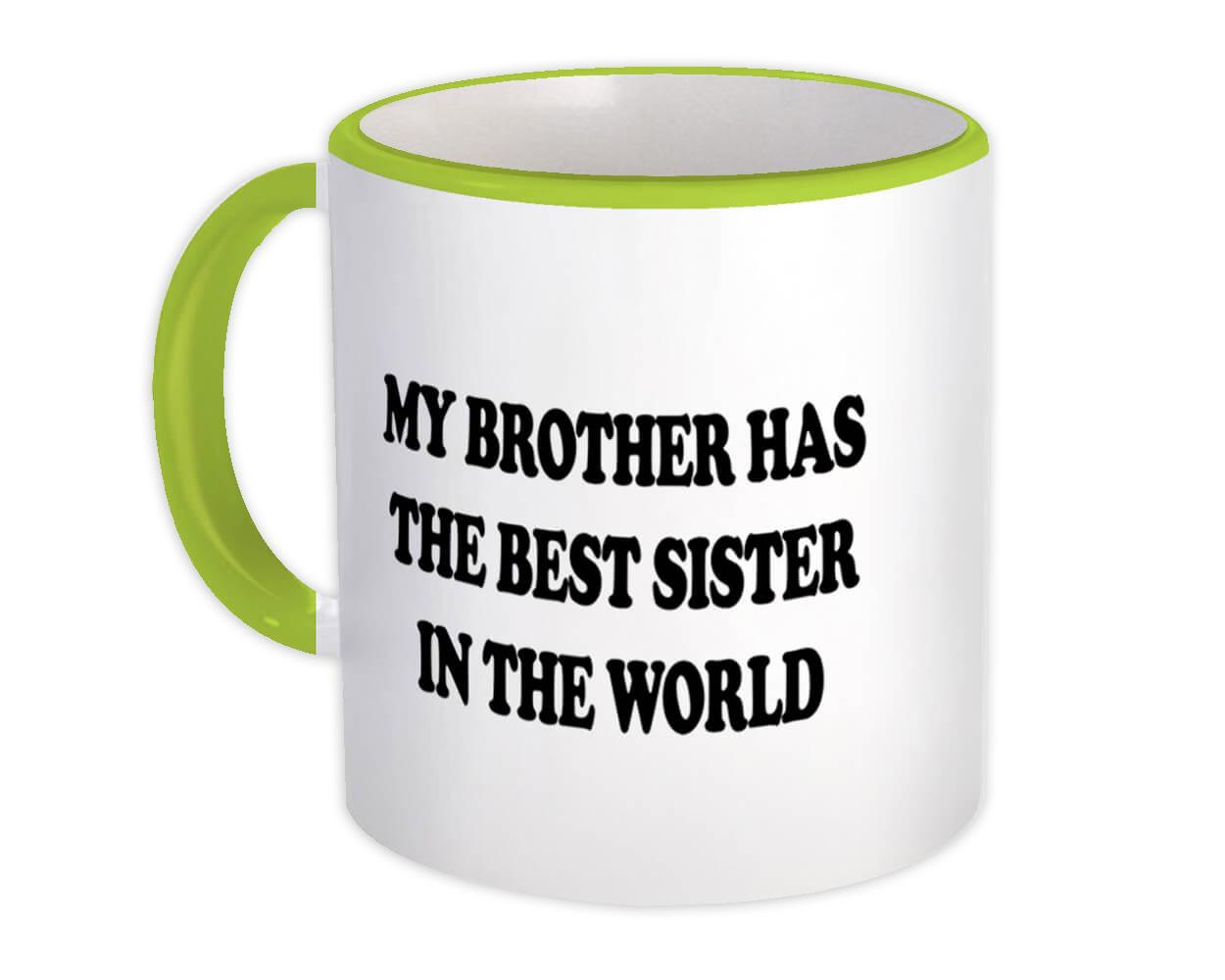 Gift Mug : My Brother Has The Best Sister In World Gif Sibling Family