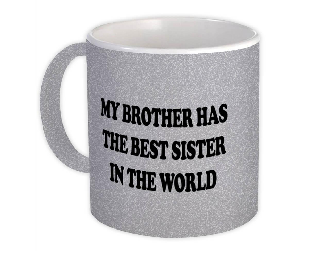 Gift Mug : My Brother Has The Best Sister In World Gif Sibling Family