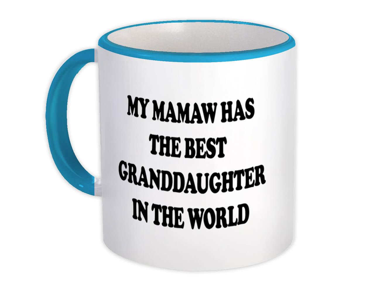 Gift Mug : My Mamaw Has The Best Granddaughter In World To Grandma Birthday  | eBay