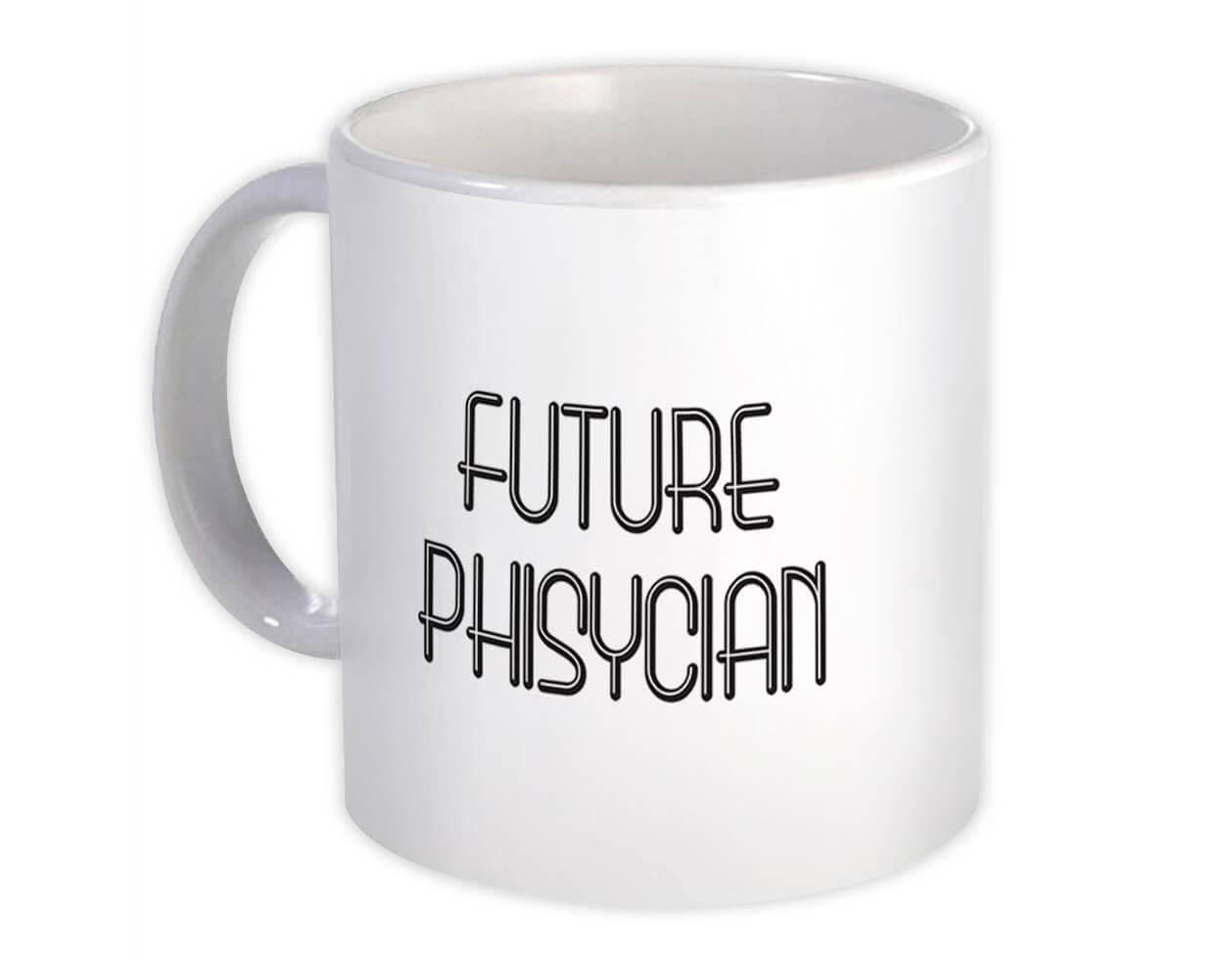 Gift Mug : Future Physician Profession Office Birthday Christmas Coworker