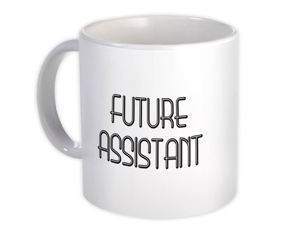 Gift Mug : Future ASSISTANT Profession Office Birthday Christmas Coworker