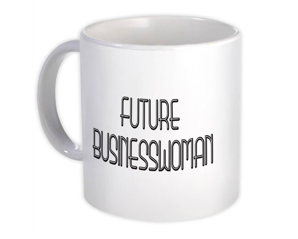 Gift Mug : Future BUSINESSWOMAN Profession Office Birthday Christmas Coworker