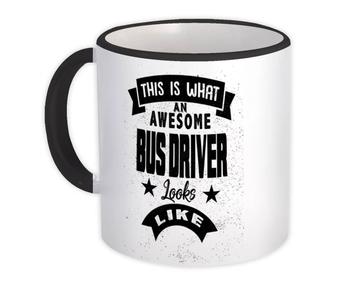 This is What an Awesome BUS DRIVER Looks Like : Gift Mug Work Coworker Christmas