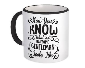 Now you Know What an Awesome GENTLEMAN Looks : Gift Mug Family Birthday Christmas