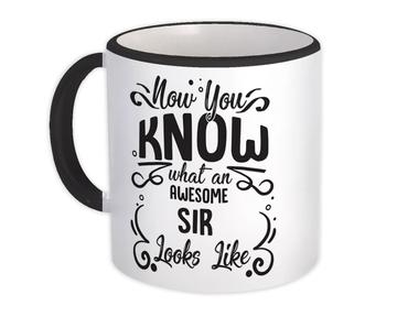 Now you Know What an Awesome SIR Looks : Gift Mug Family Birthday Christmas