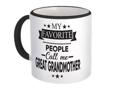 My Favorite People Call Me GREAT GRANDMOTHER : Gift Mug Christmas Grandma
