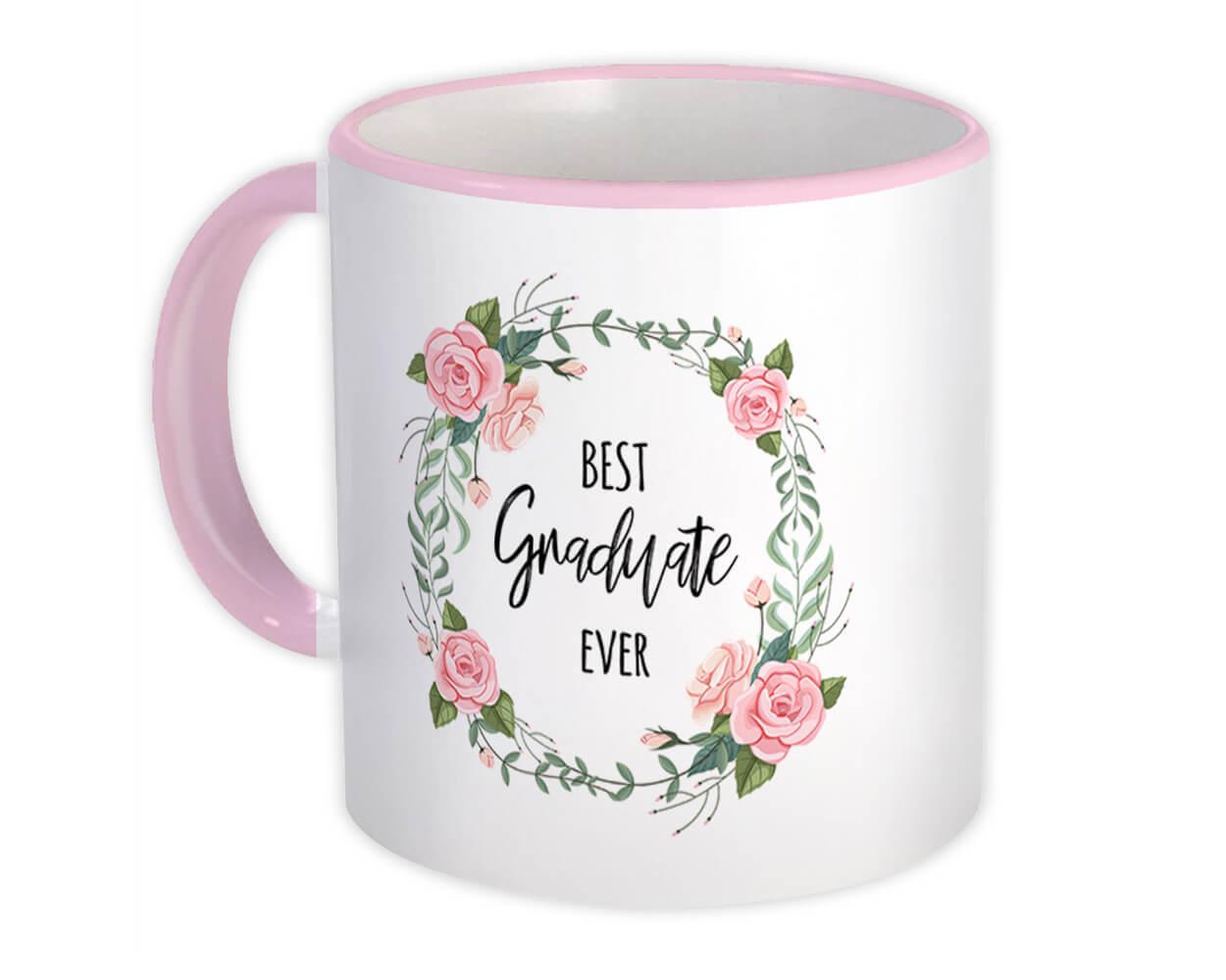 Gift Mug : Best GRADUATE Ever Flowers Floral Watercolors Pastel Cute