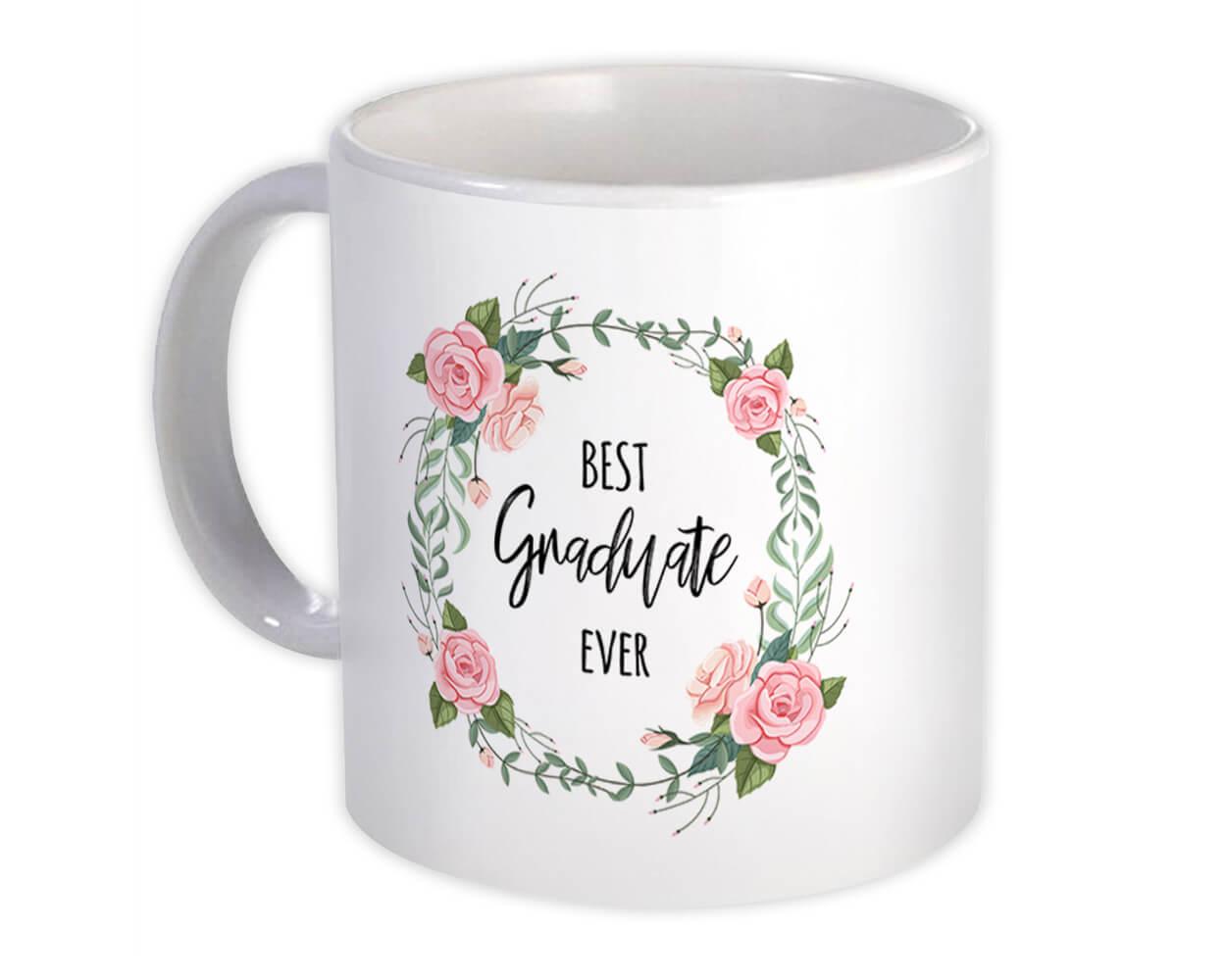 Gift Mug : Best GRADUATE Ever Flowers Floral Watercolors Pastel Cute