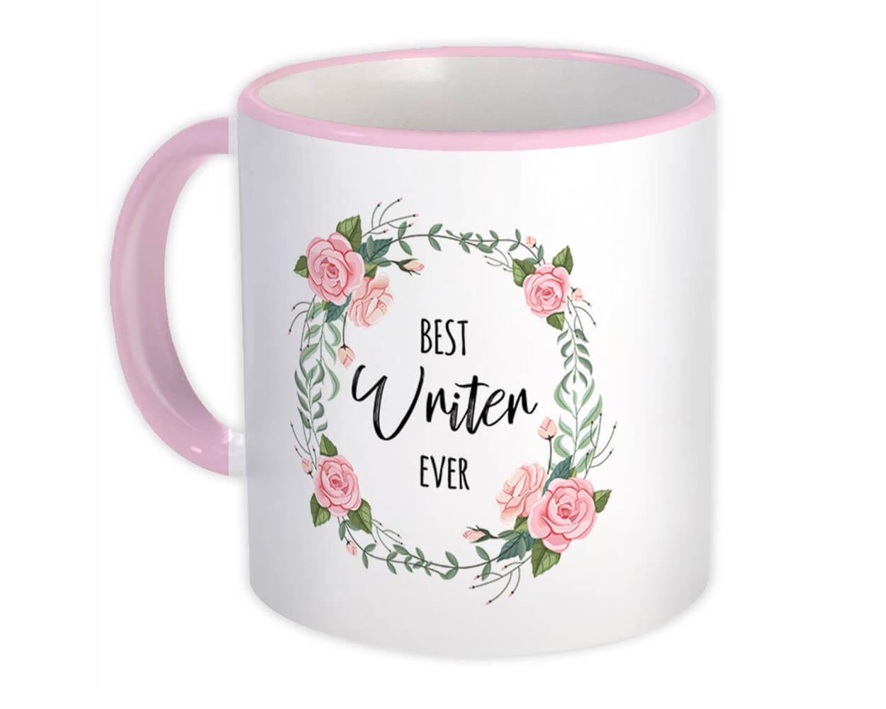 Gift Mug : Best WRITER Ever Flowers Floral Coworker Birthday Occupation