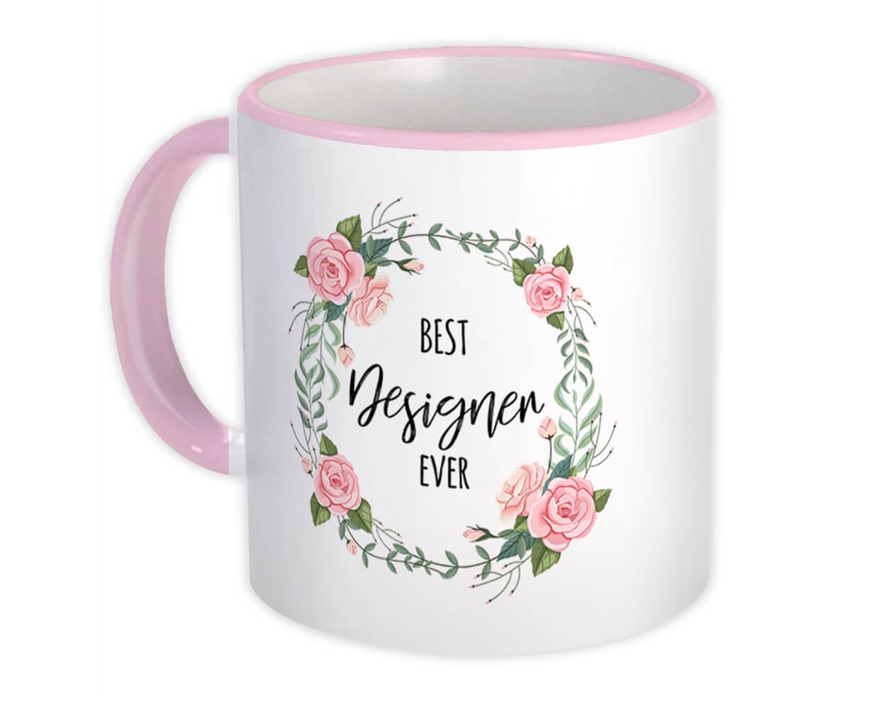 Gift Mug : Best DESIGNER Ever Flowers Floral Coworker Birthday Occupation