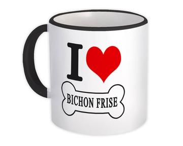 I Love Bichon Frise : Gift Mug Pet Bone Cute Dog Mom Dog Dad